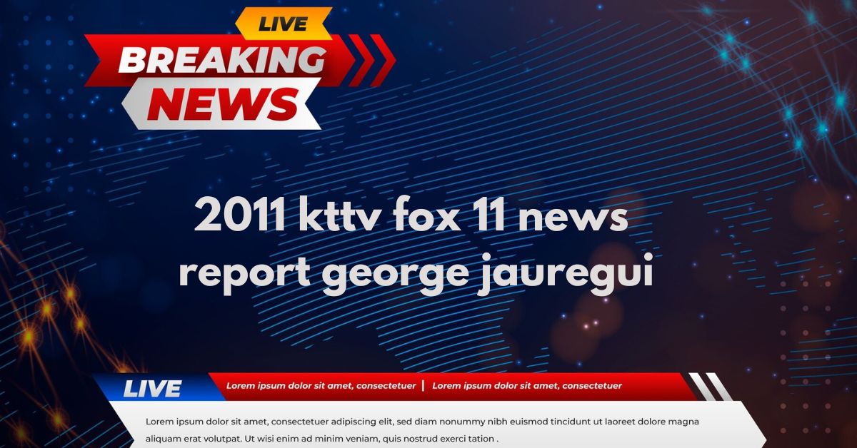 2011 kttv fox 11 news report george jauregui